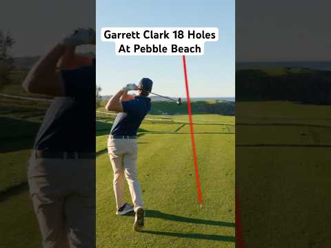 Garrett Clark’s Round at Pebble Beach!