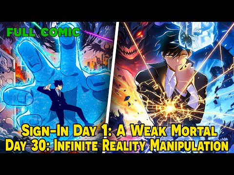 [FULL] - Sign-In Day 1: A Weak Mortal. Day 30: Infinite Reality Manipulation | Manhua Recap