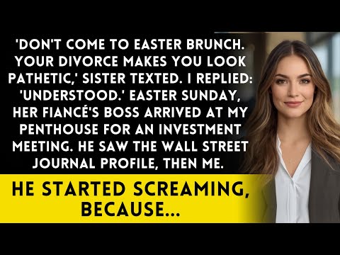 Sister Said 'Skip Easter - Your Divorce Makes You Pathetic' - Then Her Fiancé's Boss Arrived