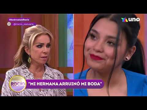 "Mi hermana arruinó mi boda" Programa del 29 de agosto 2022 / Acércate A Rocío