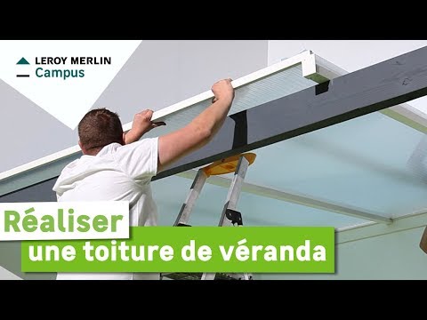 Comment réaliser une toiture de véranda ? Leroy Merlin