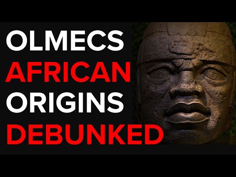 African Origins of Olmec Civilization - Debunked