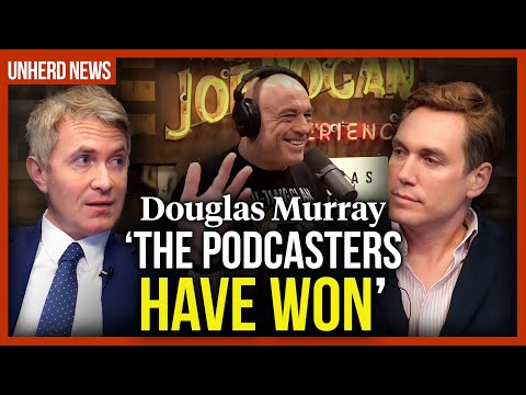 Douglas Murray: 'The podcasters have won'