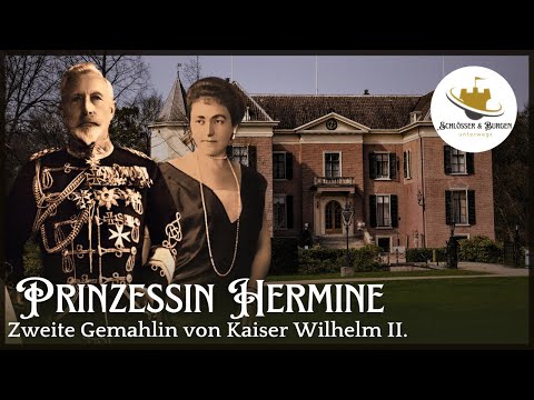 Prinzessin Hermine, zweite Gemahlin von Kaiser Wilhelm II. / SCHLOSS GREIZ und HAUS DOORN / Doku HD