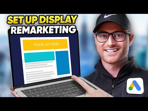 The RIGHT Way to Set Up Google Ads Display Remarketing Campaigns | Step-by-Step Tutorial