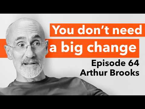 How to Build a Life Full of Meaning and Purpose (ft. Arthur Brooks)