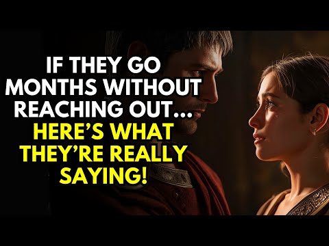 If They Go Months Without Reaching Out… Here’s What They’re Really Saying | Stoicism