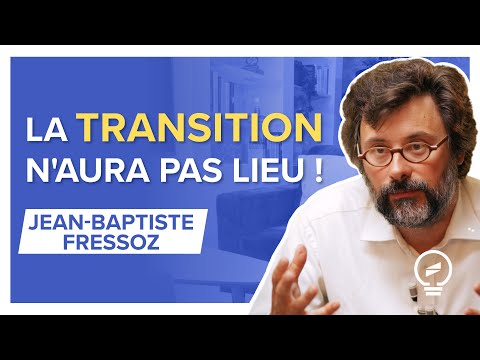 CRISE CLIMATIQUE ET ÉNERGÉTIQUE : REGARDER LA VÉRITÉ EN FACE - Jean-Baptiste Fressoz