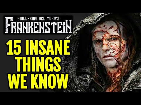 15 Insane Things That We Know About Del Toro's Frankenstein