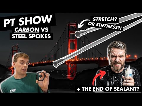 PT SHOW EP10 - Carbon spokes, WHO asked for them?! THE end of annoying sealant?