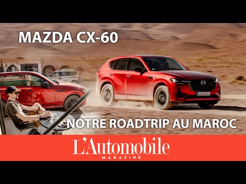 Road trip au Maroc en Mazda CX-60 : à l'attaque du désert !