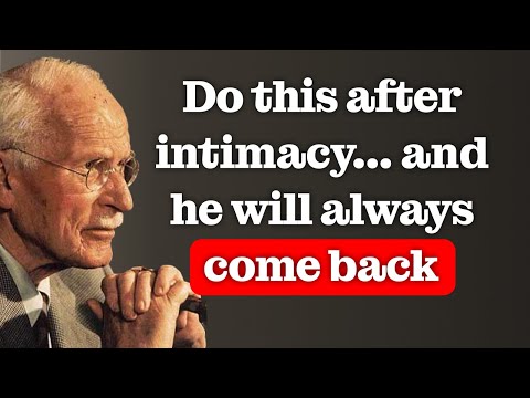 Men never forget when you do THIS AFTER INTIMACY – Carl Jung