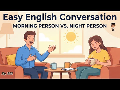 English Conversation | Morning Person vs. Night Person | Easy English Practice | English Podcast