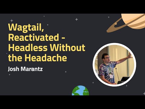 Wagtail, Reactivated - Headless Without the Headache | Wagtail Space US 2024
