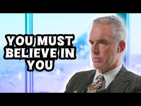 Jordan Peterson: "You Must Believe in You"