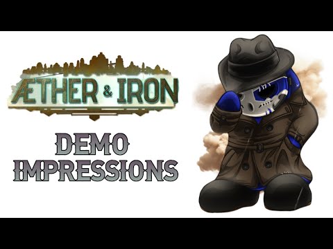 Aether & Iron | Wretch's Demo Impressions | Aetheric Adventure