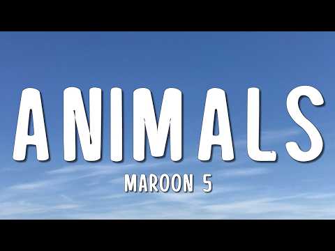 Maroon 5 - Animals (Lyrics)