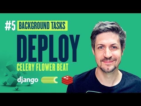 How to deploy Celery, Flower and Beat - Django Background Tasks - Part 5