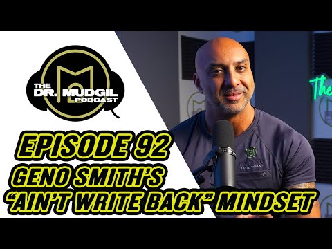 GENO SMITH’S “AIN’T WRITE BACK” MINDSET - The Dr. Mudgil Podcast - Episode 92