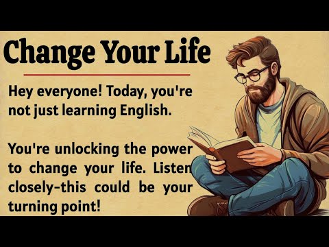 Change Your Life || English Listening Practice ✅|| Graded Reader || Improve Your English