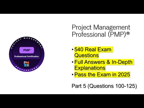 PMP Exam Prep 2025 | Real Exam Questions & Answers | Part 5 (Questions 101-125)