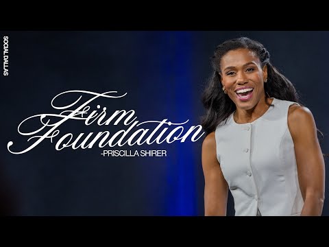 Firm Foundation I Priscilla Shirer I Social Dallas