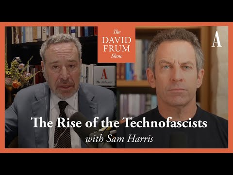 The Rise of Technofascists, with Sam Harris | The David Frum Show