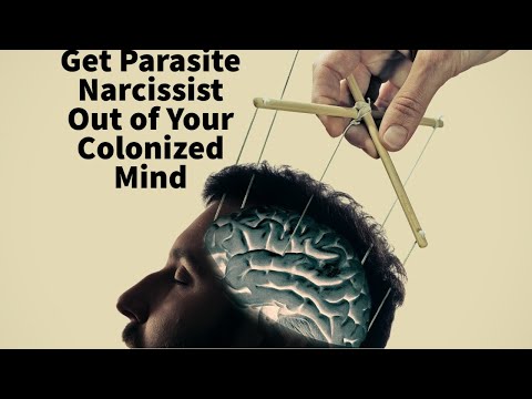 Get Parasite Narcissist Out of Your Colonized Mind