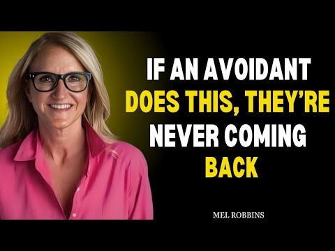 IF AN AVOIDANT DOES THIS, THEY’RE NEVER COMING | Mel Robbins Motivational Speech