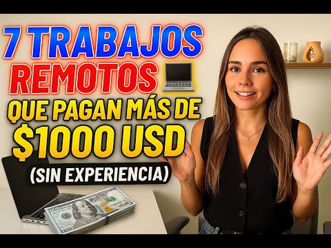 7 Trabajos Remotos que Pagan +$1000 USD (Sin experiencia)