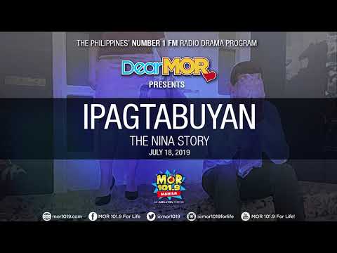 Dear MOR: "Ipagtabuyan" The Nina Story 07-18-19
