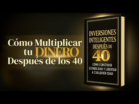 Cómo Multiplicar tu Dinero Después de los 40 | Audiolibro Completo