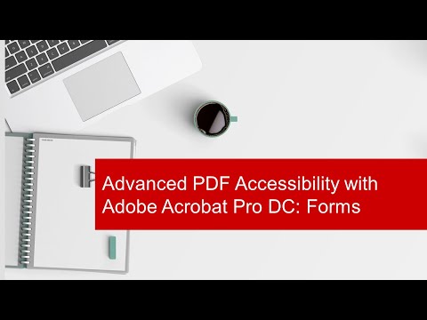 Advanced PDF Accessibility with Adobe Acrobat Pro DC: Forms