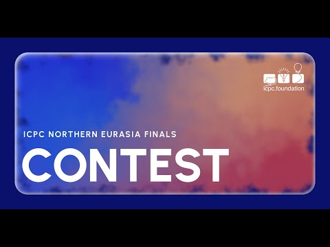 ICPC Northern Eurasia Finals 2025