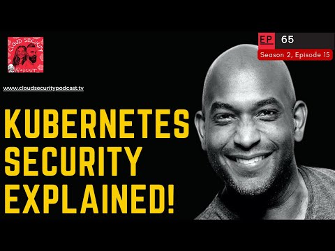 KUBERNETES SECURITY EXPLAINED FOR THOSE STARTING TODAY