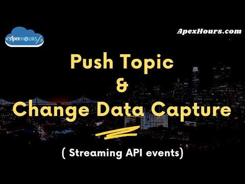 Push Topic & Change Data Capture ( Streaming API events)