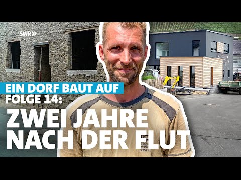 2 Jahre nach der Flut - Stand des Wiederaufbaus im Ahrtal: Ein Dorf baut auf | Folge 14
