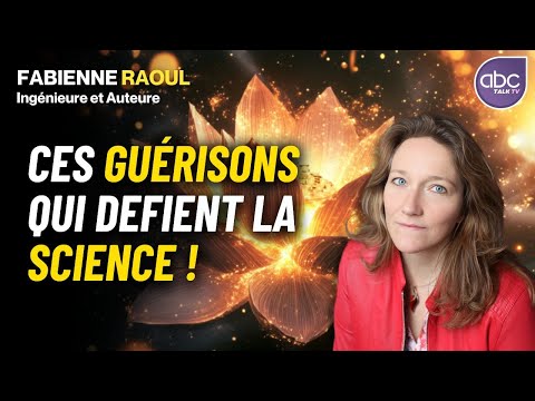 Elle a mené L’ENQUÊTE sur les GUÉRISONS MIRACULEUSES - Fabienne RAOUL