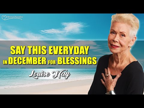 Louise Hay: Listen Everyday In December For Blessings | Morning Meditation & Manifestation