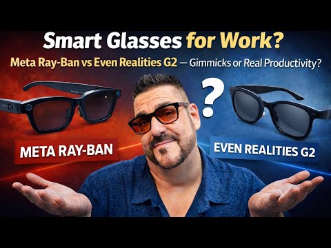Smart Glasses for Work? Meta Ray-Ban vs Even Realities G2 — Gimmicks or Real Productivity?