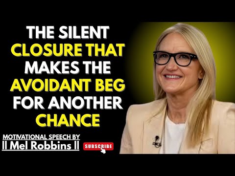 The Silent Closure That Makes the Avoidant Beg for Another Chance | Mel Robbins Best Powerful Speech