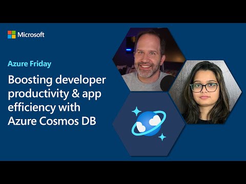Boosting developer productivity & app efficiency with Azure Cosmos DB | Azure Friday
