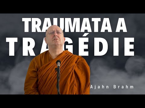 Traumata a tragédie | Ajahn Brahm | [české znění] | 18.5.2012