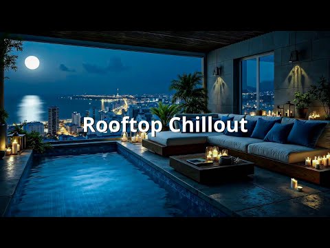 Moonlit Rooftop Chillout ~ Deep Lounge Relaxation & City Lights Ambiance