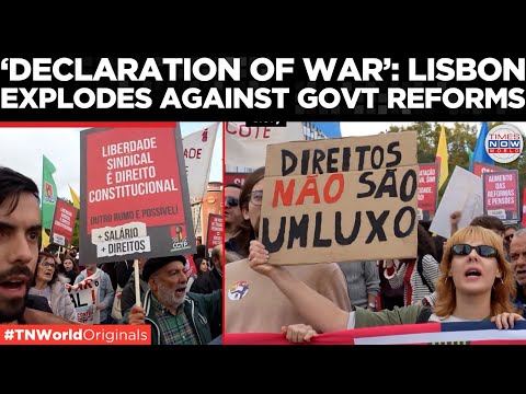 LISBON ERUPTS: Portugal On Edge As Unions Declare “war” On Labour Reforms | Times Now World