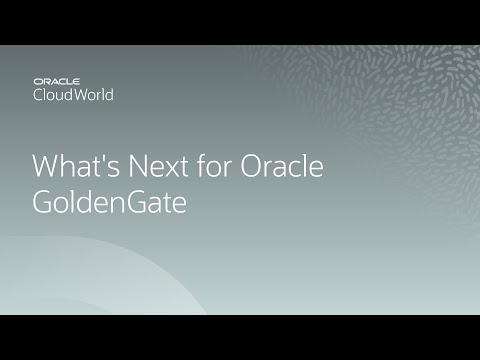 Oracle GoldenGate roadmap and strategy | CloudWorld 2022