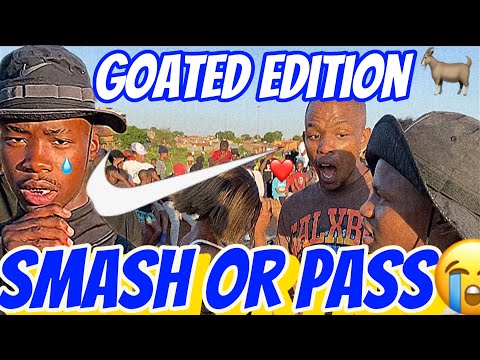 SMASH OR PASS BUT FACE TO FACE(GOATED EDITION)MUST WATCH EPISODE IN SOUTH AFRICA ​​@tladi4denanaz354