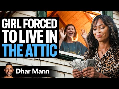 Girl Forced To LIVE IN ATTIC | Dhar Mann Studios
