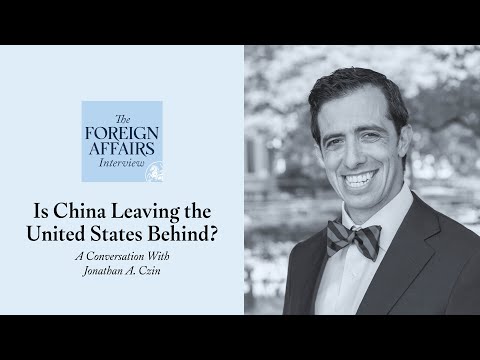 Jonathan Czin: Is China Leaving the United States Behind? | Foreign Affairs Interview