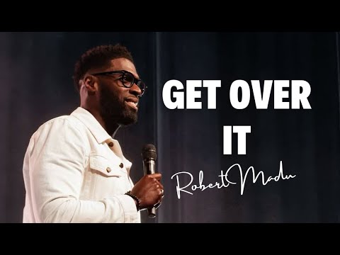 Robert Madu - GET OVER IT!